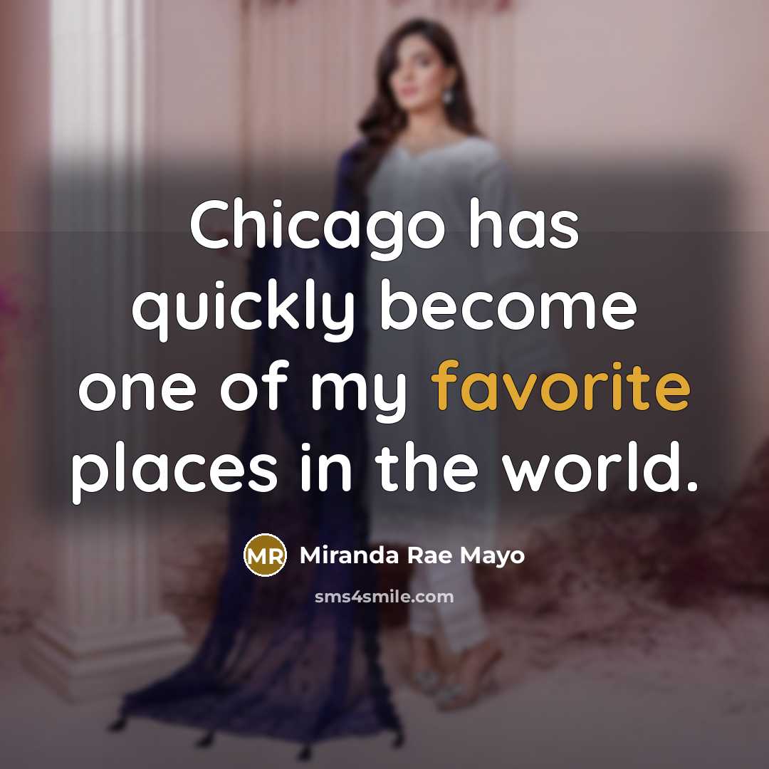 “Chicago has quickly become one of my favorite places in…” quote by Miranda Rae Mayo