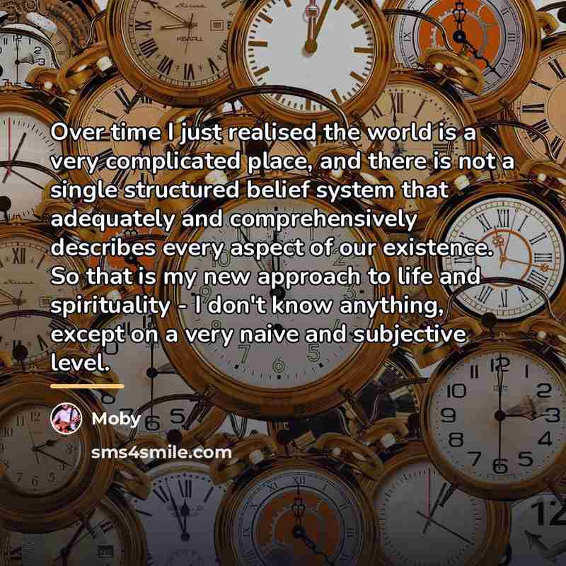 “Over time I just realised the world is a very…” quote by Moby