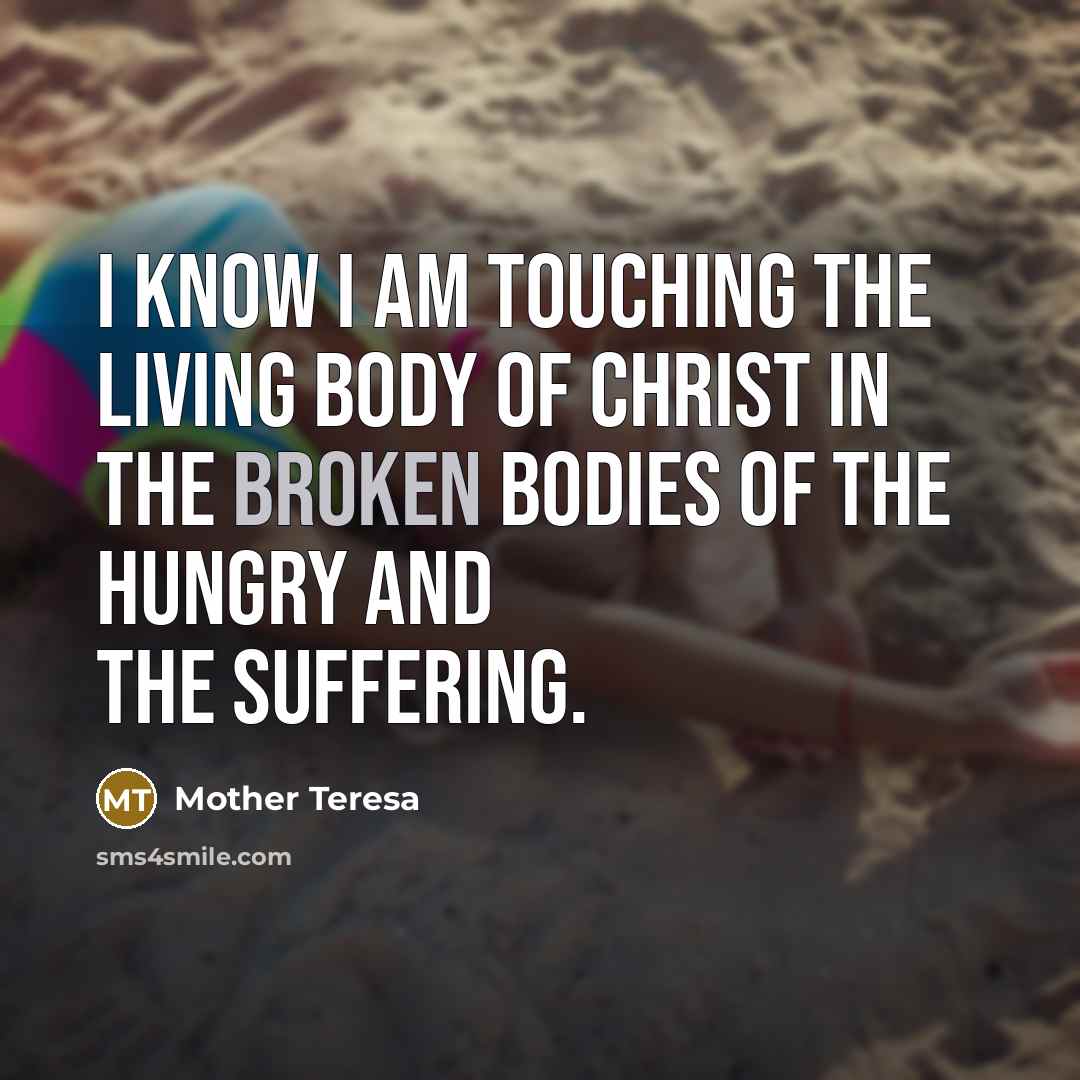 “I know i am touching the living body of Christ…” quote by Mother Teresa