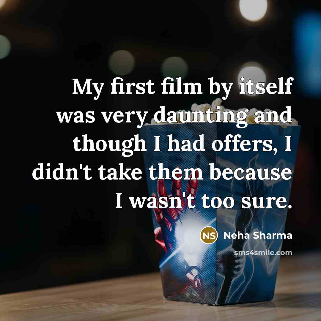 “My first film by itself was very daunting and though…” quote by Neha Sharma