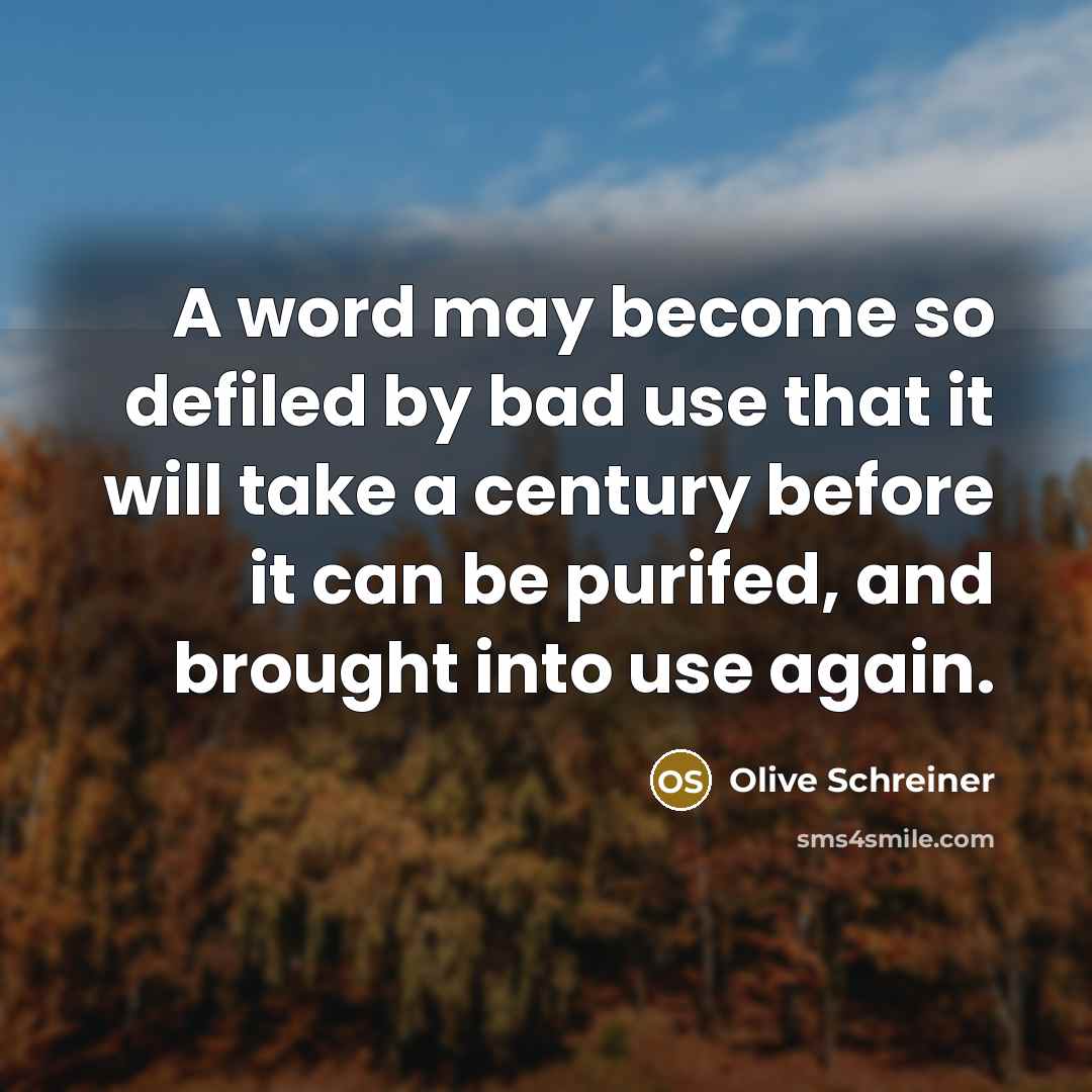 “A word may become so defiled by bad use that…” quote by Olive Schreiner
