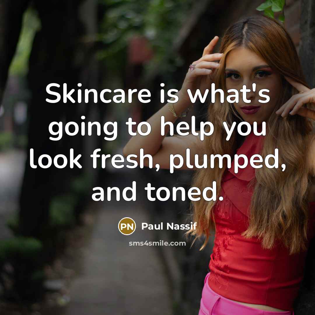 “Skincare is what's going to help you look fresh, plumped,…” quote by Paul Nassif