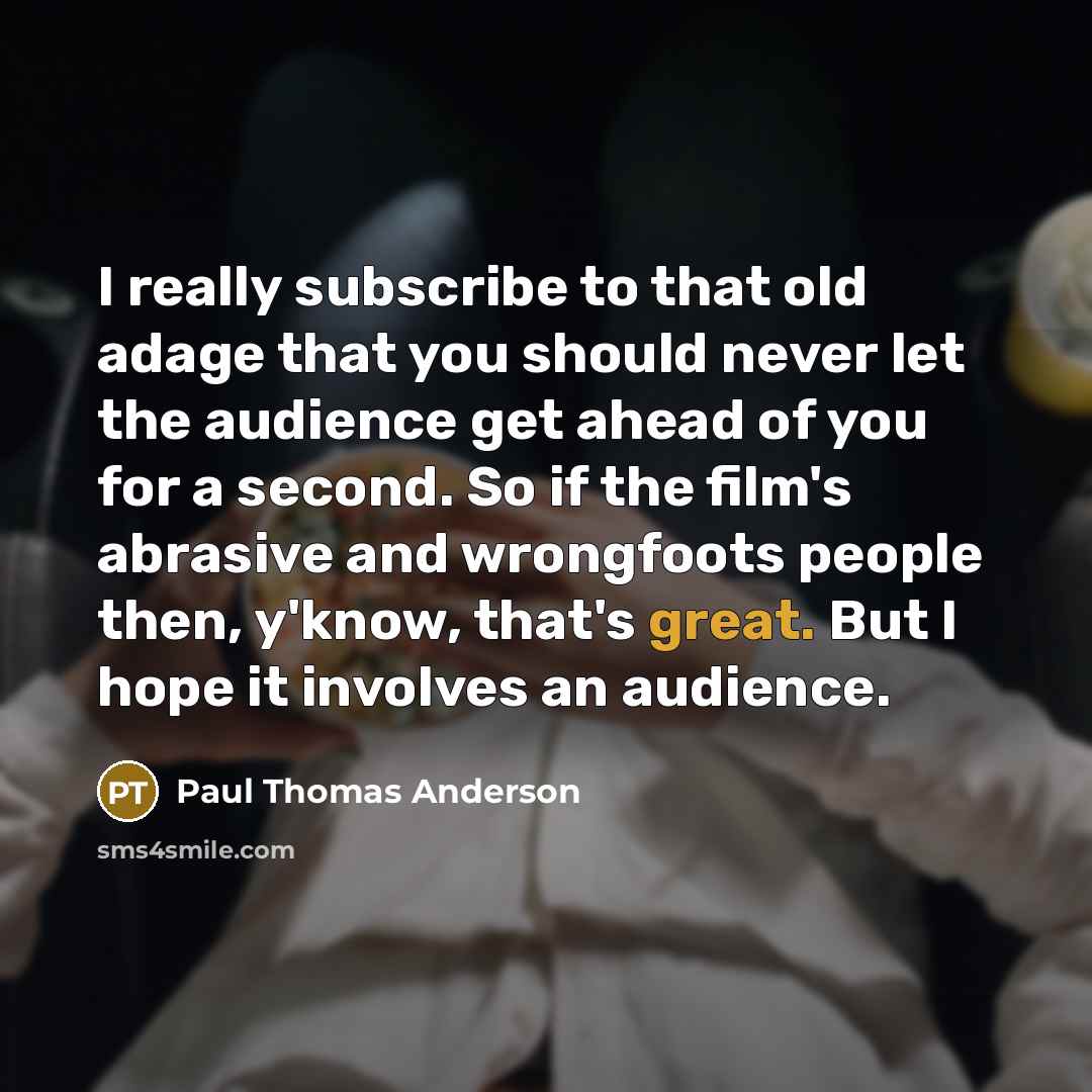“I really subscribe to that old adage that you should…” quote by Paul Thomas Anderson