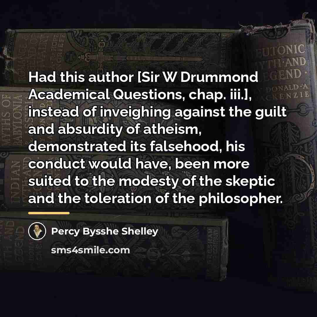 “Had this author [Sir W Drummond Academical Questions, chap. iii.],…” quote by Percy Bysshe Shelley