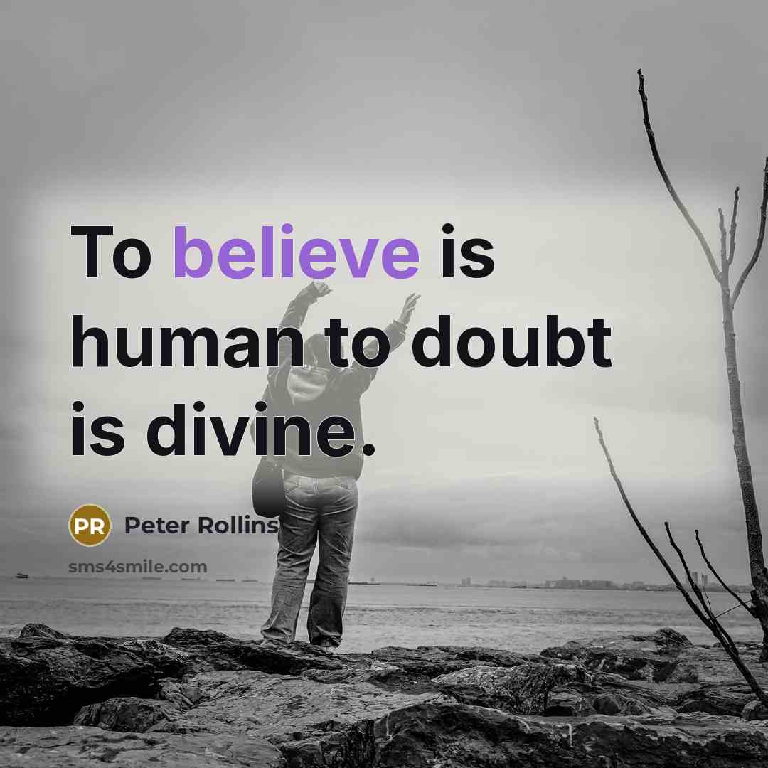 “To believe is human to doubt is divine.…” quote by Peter Rollins