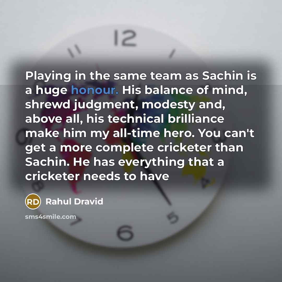 “Playing in the same team as Sachin is a huge…” quote by Rahul Dravid