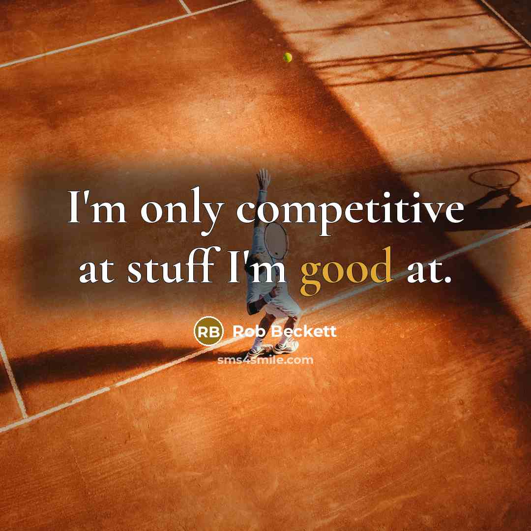 “I'm only competitive at stuff I'm good at.…” quote by Rob Beckett