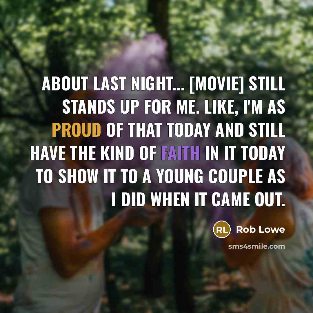 “About Last Night... [movie] still stands up for me. Like,…” quote by Rob Lowe