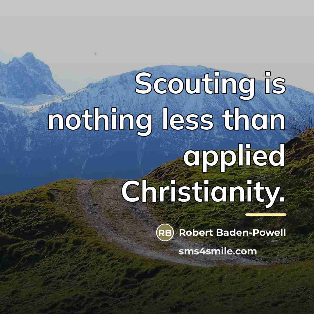 “Scouting is nothing less than applied Christianity.…” quote by Robert Baden-Powell