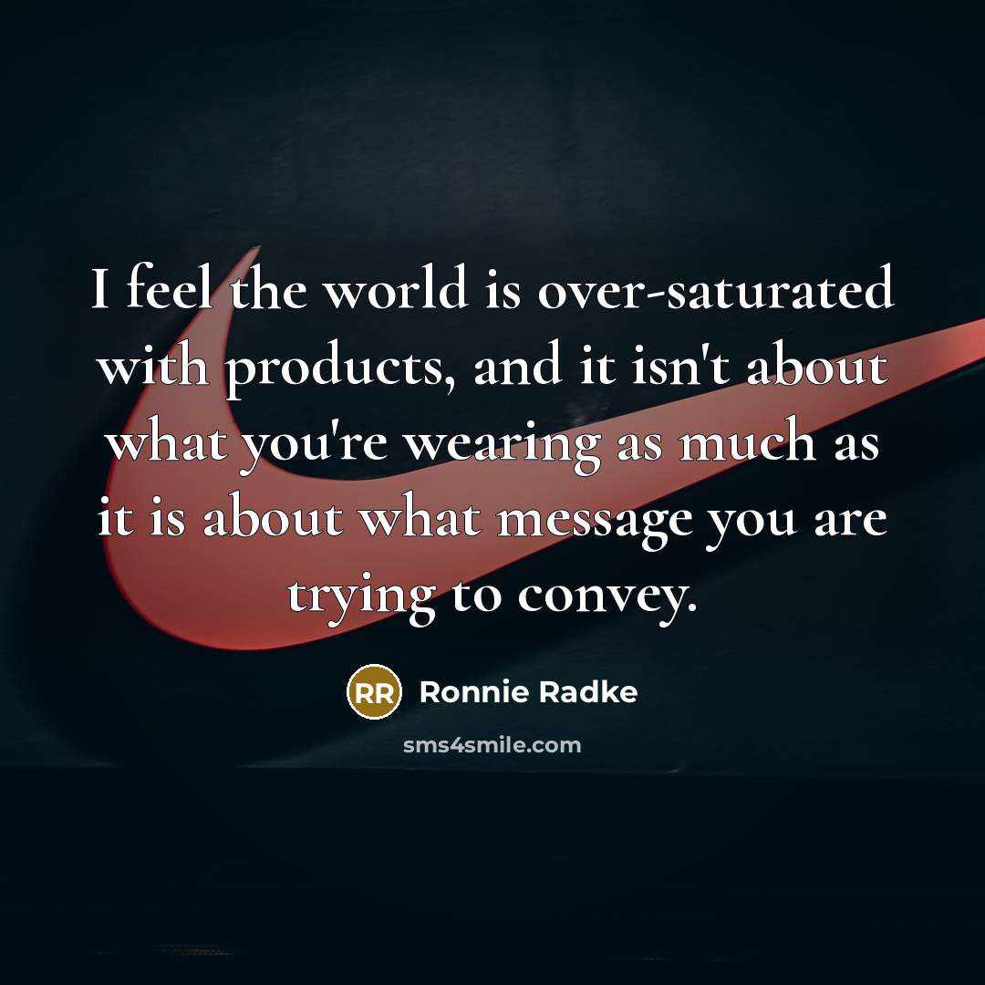 “I feel the world is over-saturated with products, and it…” quote by Ronnie Radke