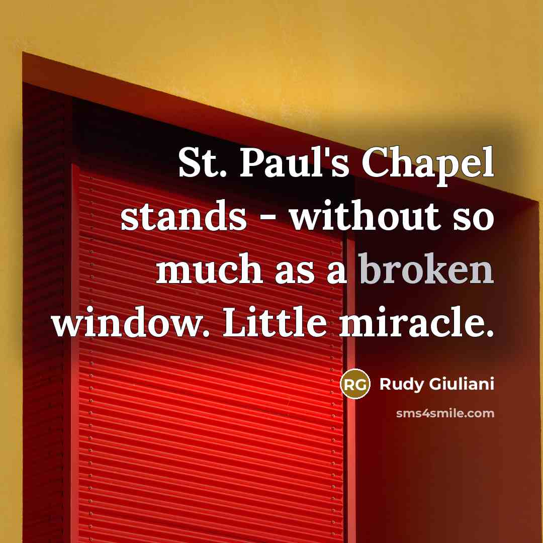 “St. Paul's Chapel stands - without so much as a…” quote by Rudy Giuliani