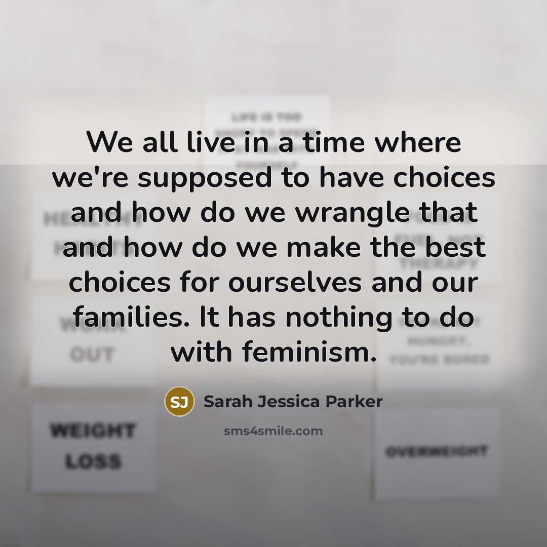 “We all live in a time where we're supposed to…” quote by Sarah Jessica Parker