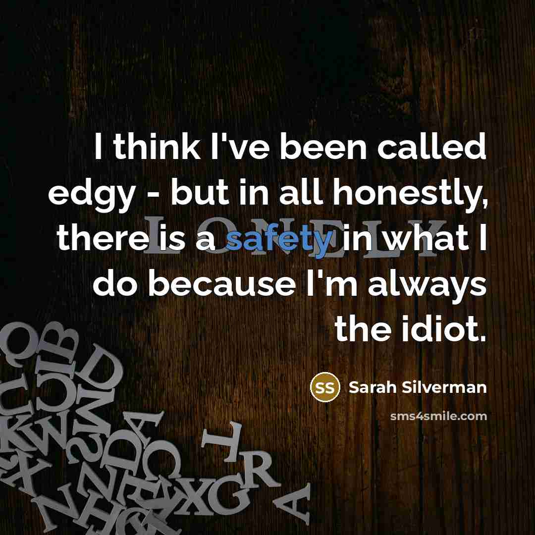 “I think I've been called edgy - but in all…” quote by Sarah Silverman