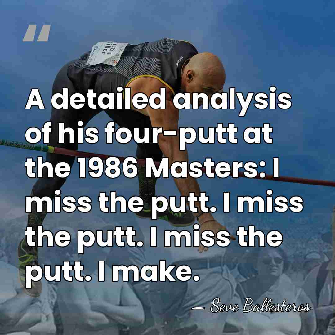 A detailed analysis of his four-putt at the 1986 Masters: I miss&hellip; - Seve Ballesteros