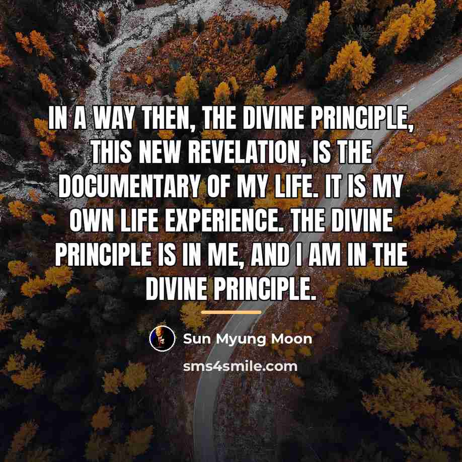 “In a way then, the Divine Principle, this new revelation,…” quote by Sun Myung Moon