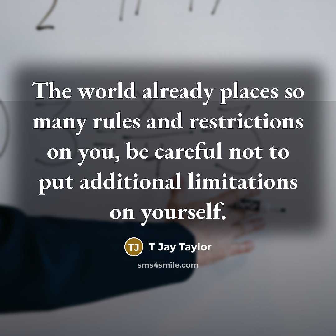 “The world already places so many rules and restrictions on…” quote by T Jay Taylor