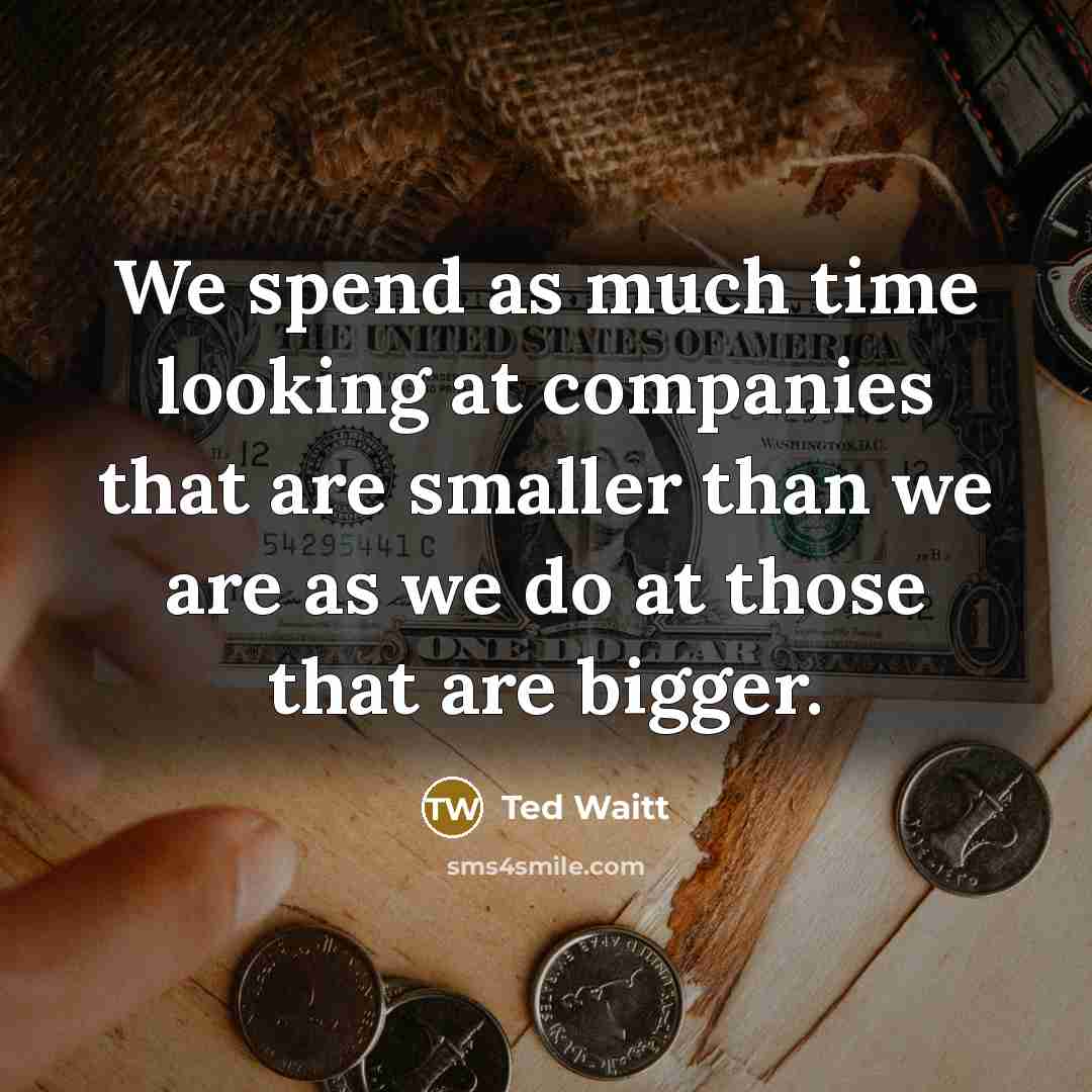 “We spend as much time looking at companies that are…” quote by Ted Waitt