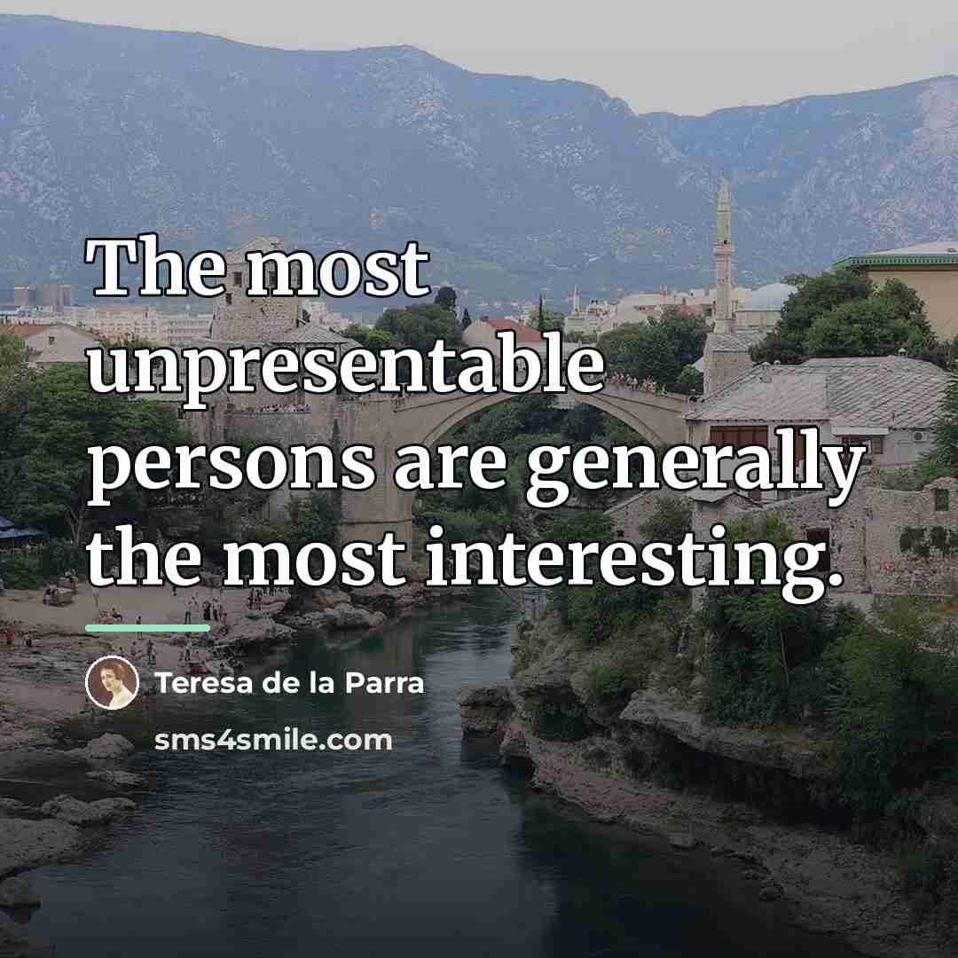 “The most unpresentable persons are generally the most interesting.…” quote by Teresa de la Parra