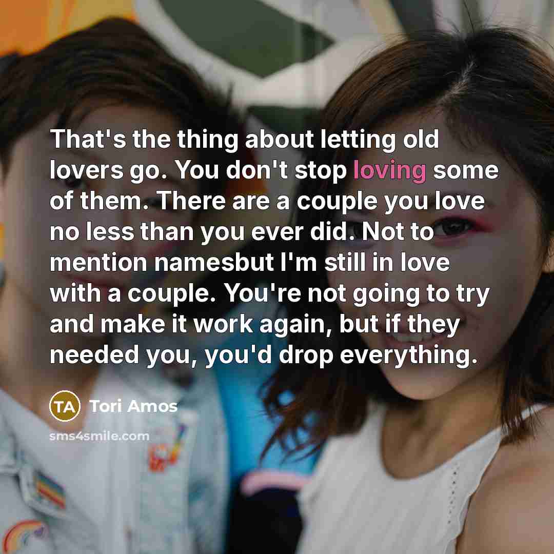 “That's the thing about letting old lovers go. You don't…” quote by Tori Amos