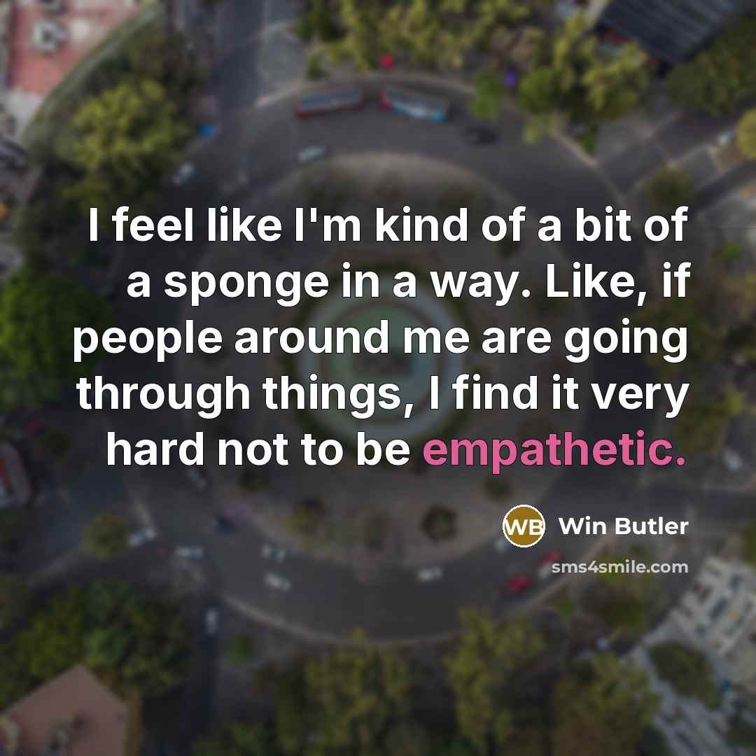 “I feel like I'm kind of a bit of a…” quote by Win Butler