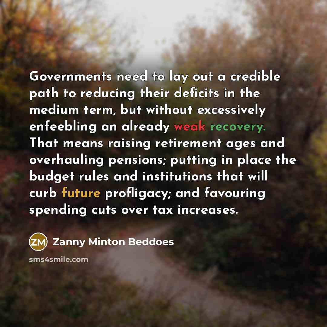 “Governments need to lay out a credible path to reducing…” quote by Zanny Minton Beddoes