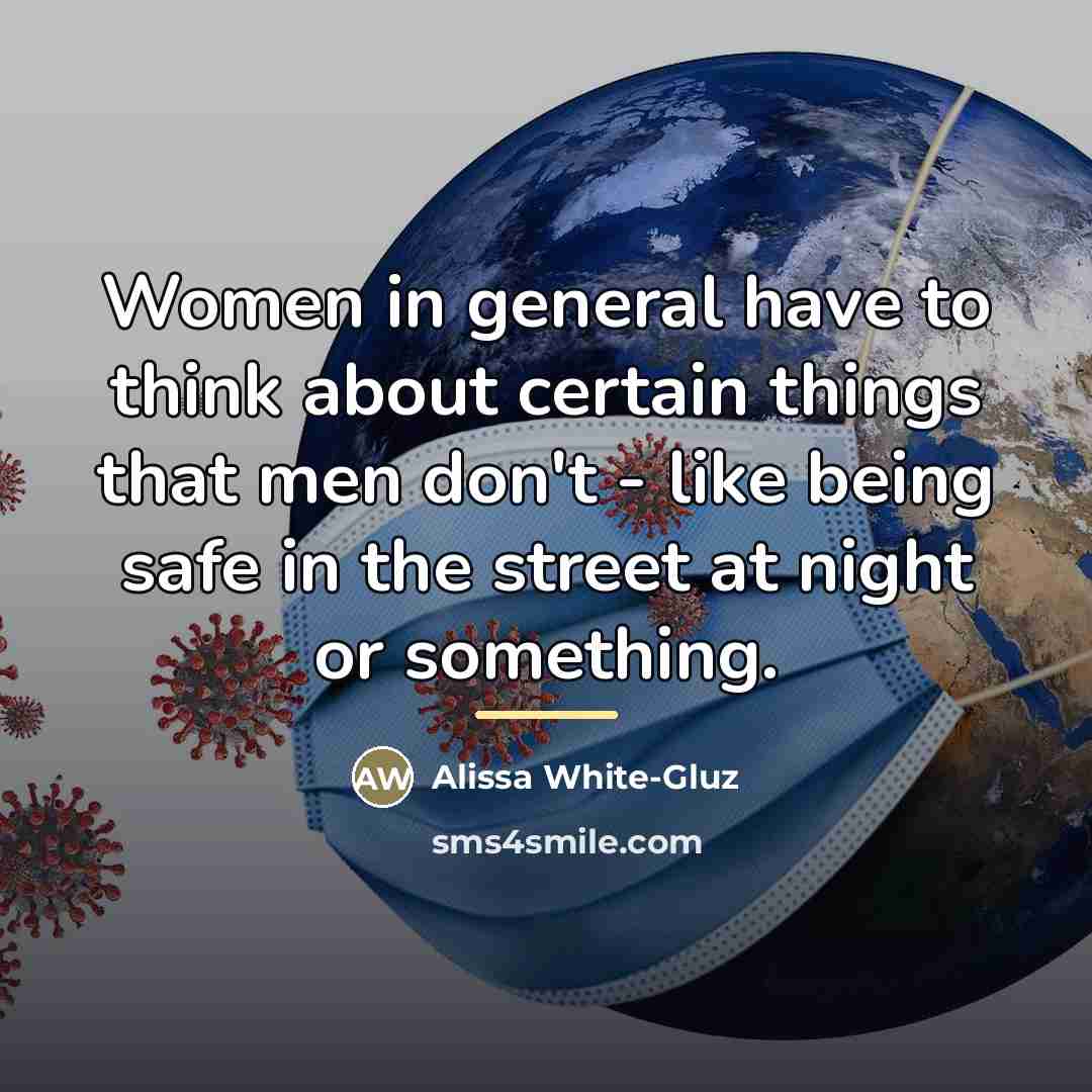 “Women in general have to think about certain things that…” quote by Alissa White-Gluz