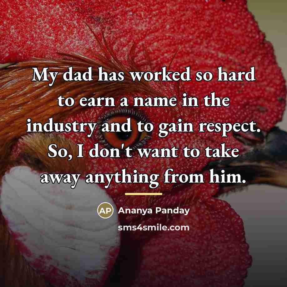 “My dad has worked so hard to earn a name…” quote by Ananya Panday