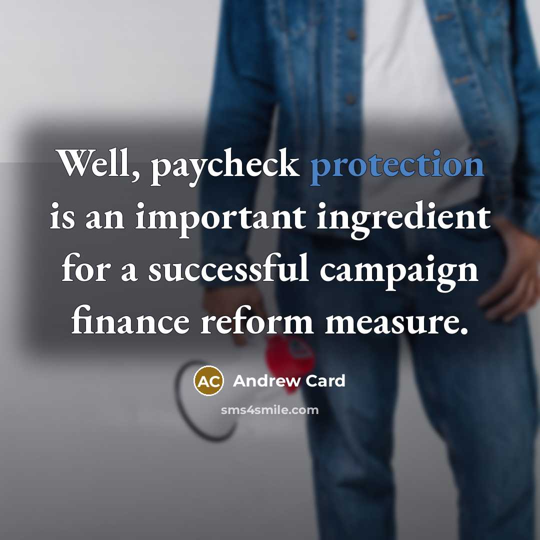 “Well, paycheck protection is an important ingredient for a successful…” quote by Andrew Card
