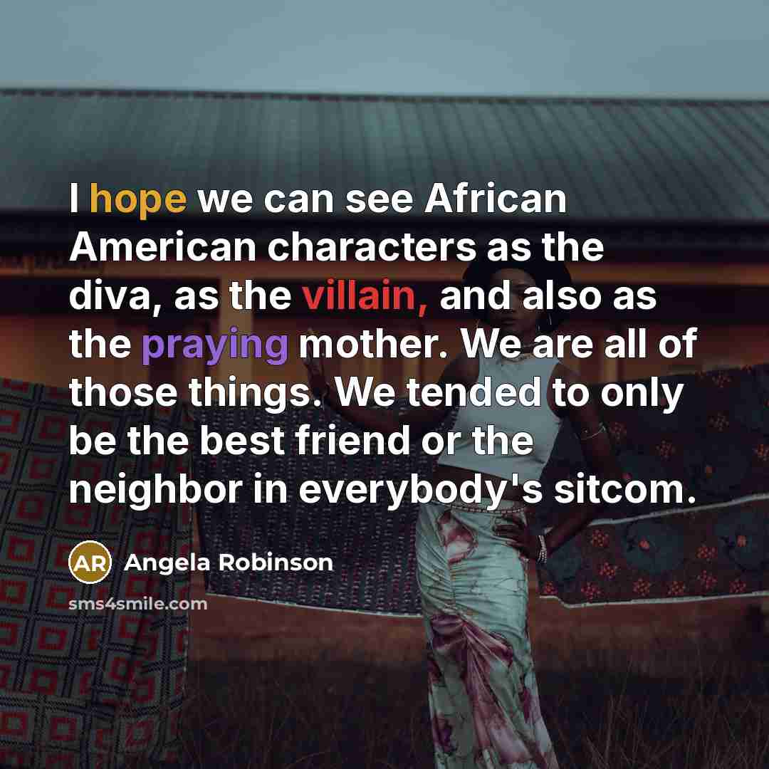 “I hope we can see African American characters as the…” quote by Angela Robinson