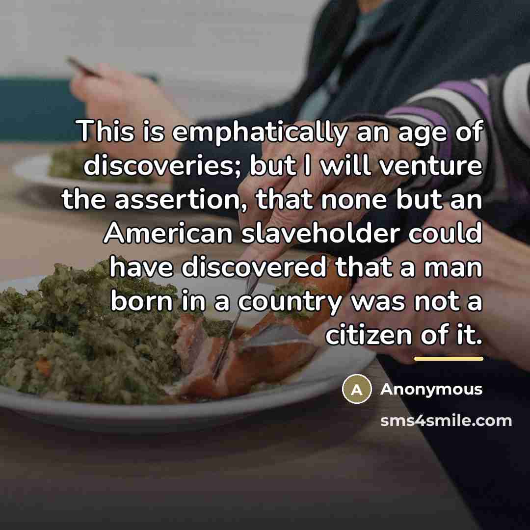 “This is emphatically an age of discoveries; but I will…” quote by Anonymous