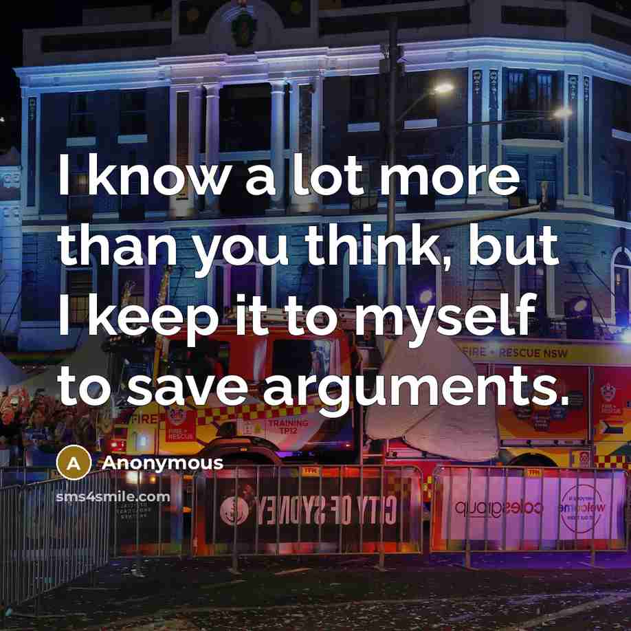 “I know a lot more than you think, but I…” quote by Anonymous