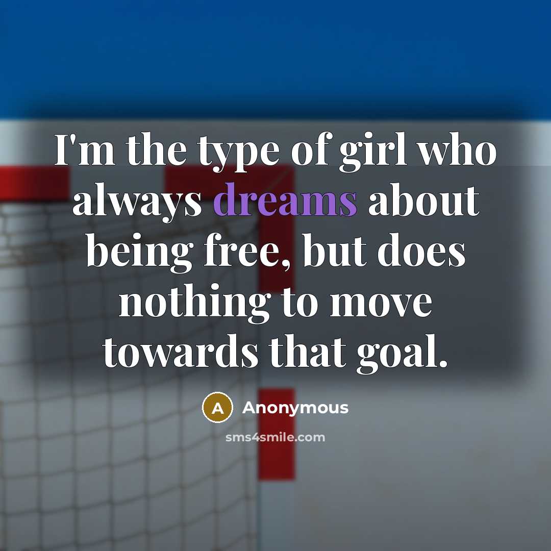 “I'm the type of girl who always dreams about being…” quote by Anonymous