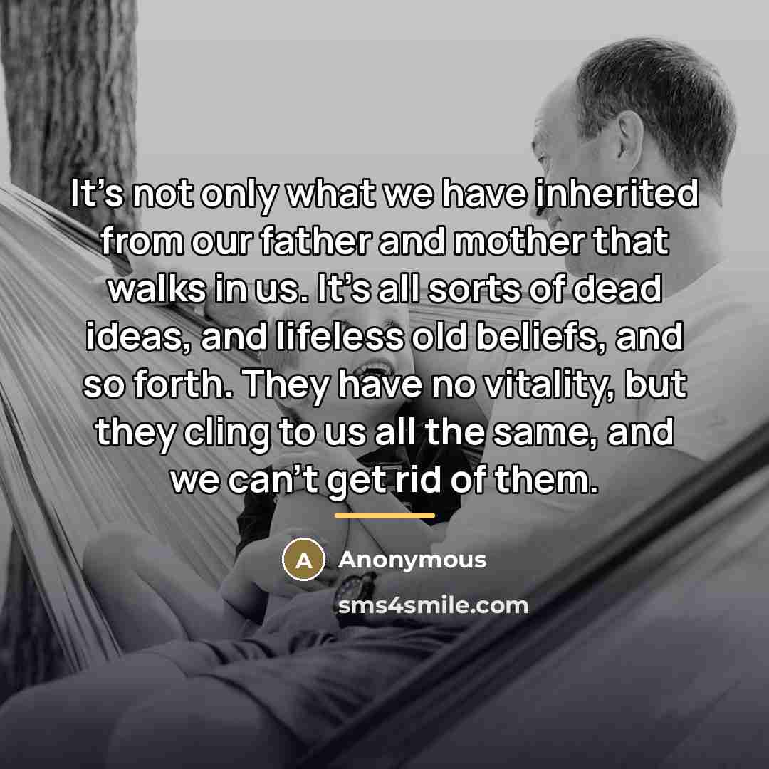 “It's not only what we have inherited from our father…” quote by Anonymous