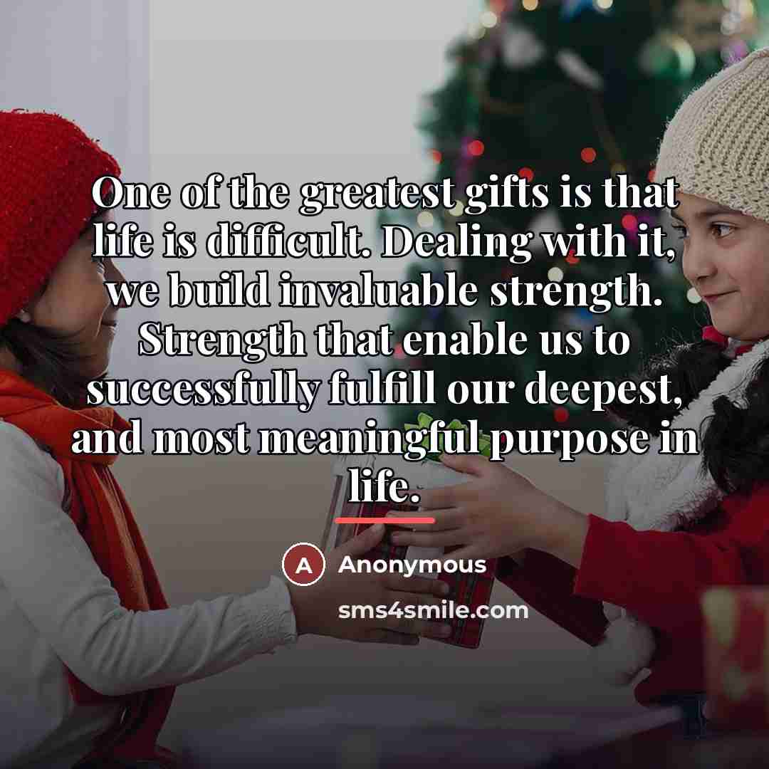 “One of the greatest gifts is that life is difficult.…” quote by Anonymous