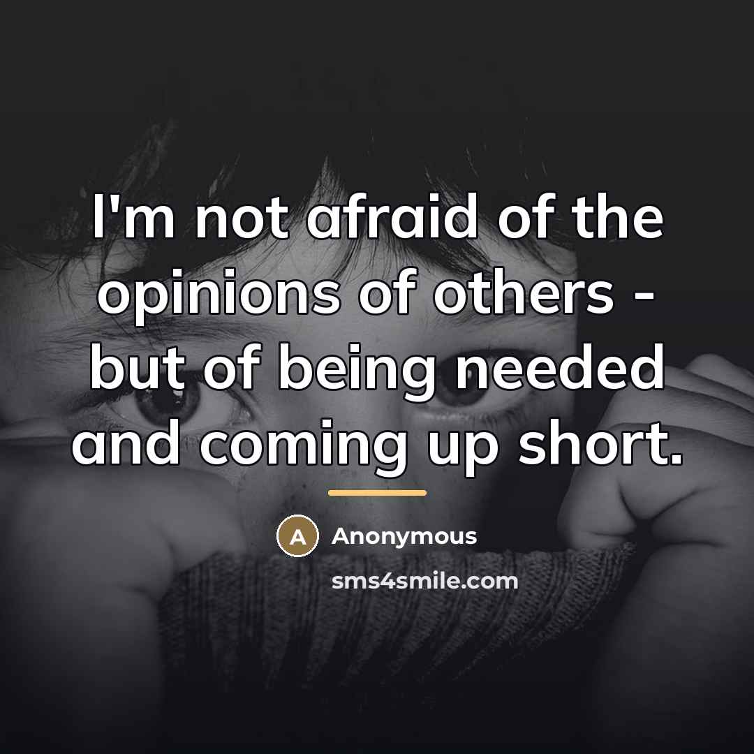 “I'm not afraid of the opinions of others - but…” quote by Anonymous
