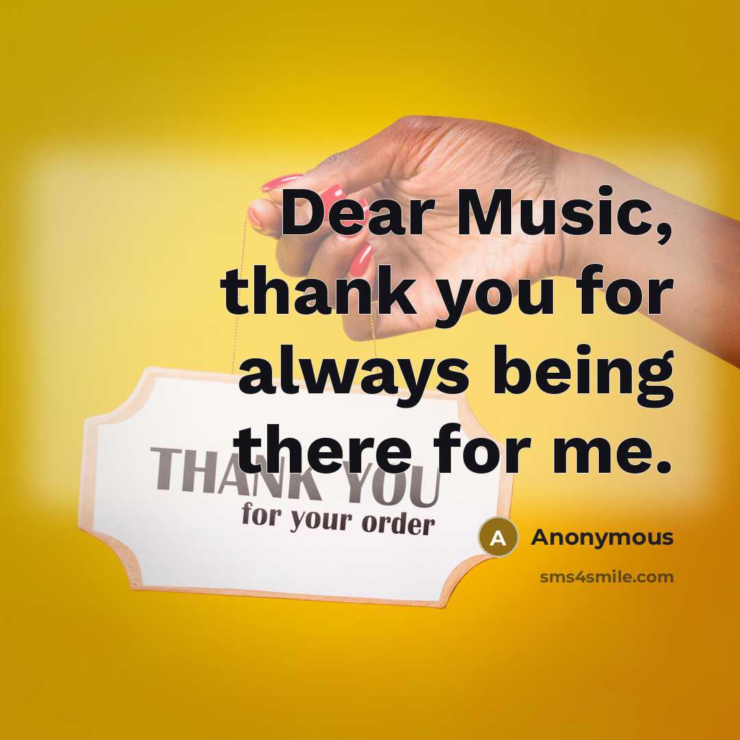 “Dear Music, thank you for always being there for me.” quote by Anonymous