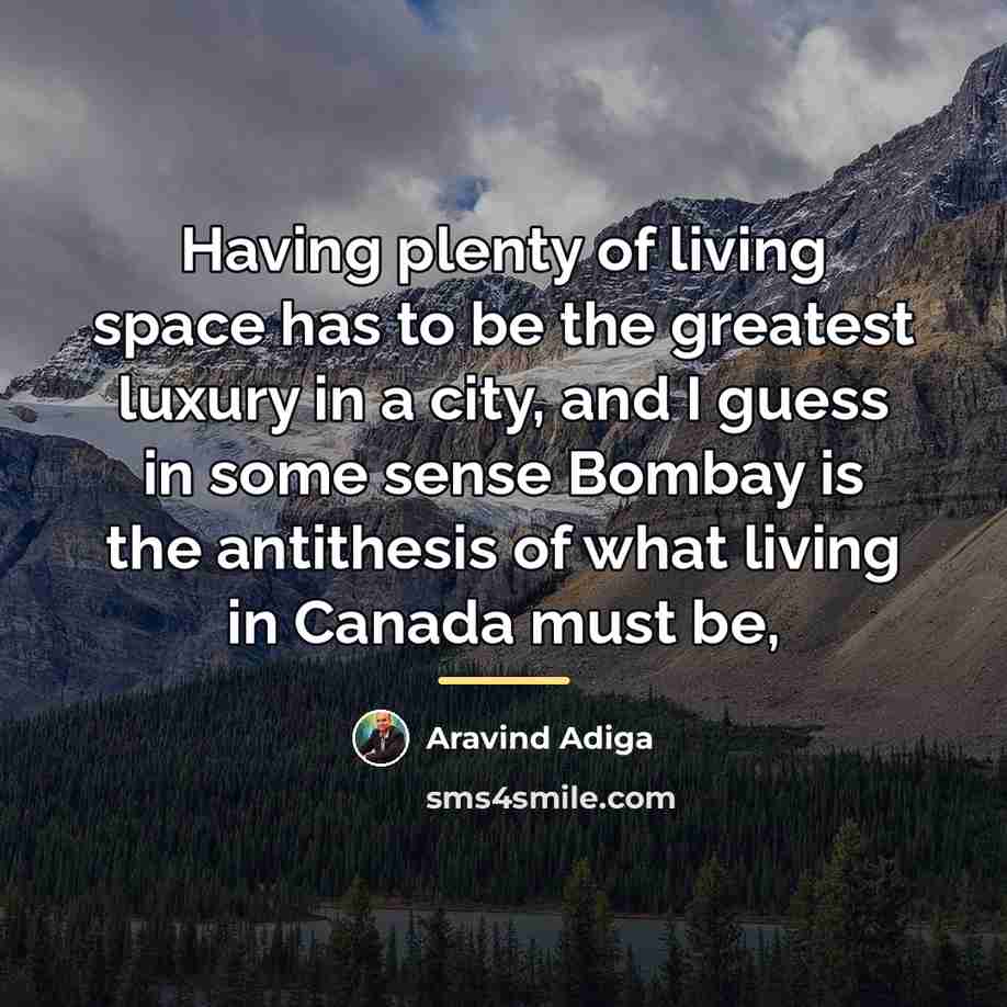 “Having plenty of living space has to be the greatest…” quote by Aravind Adiga