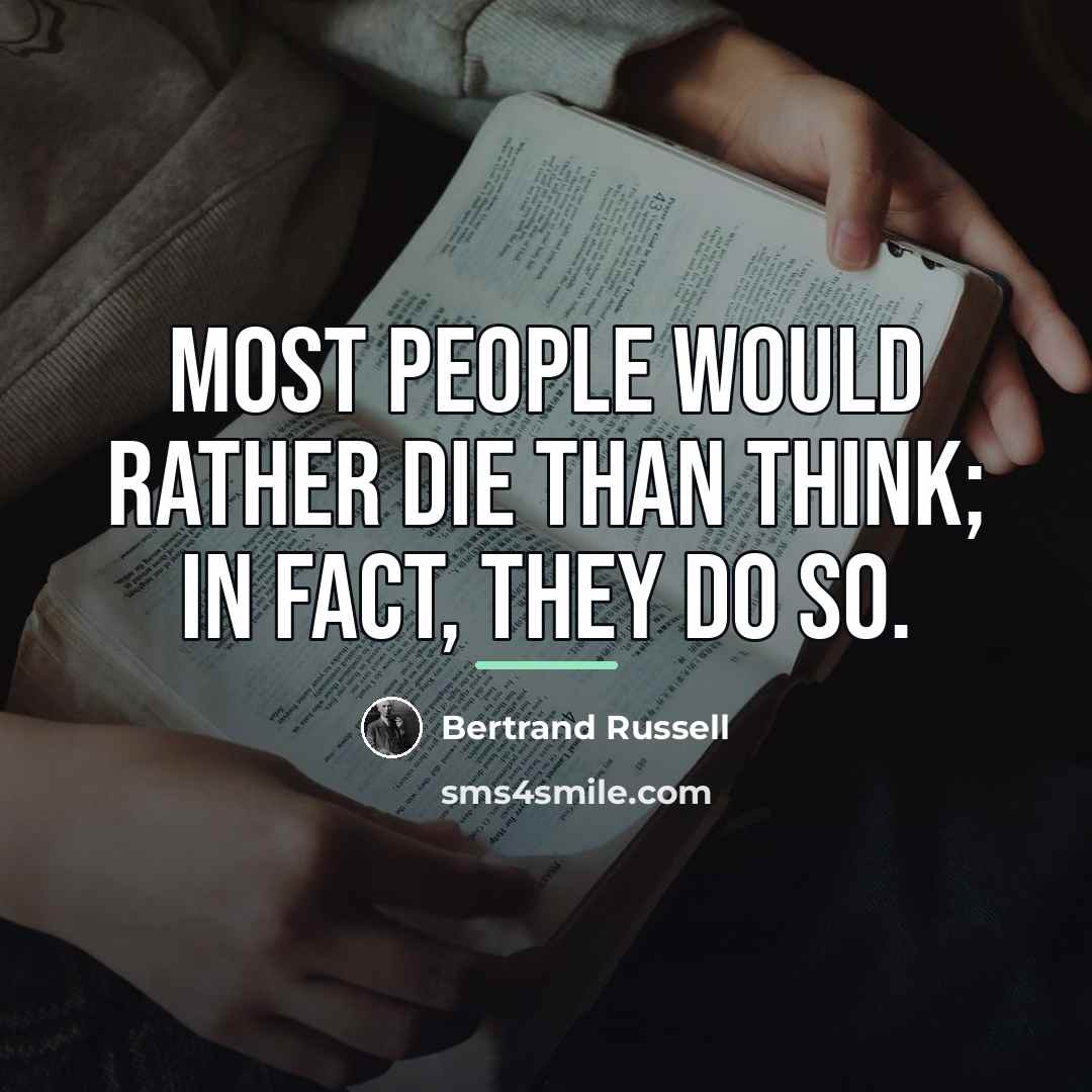 “Most people would rather die than think; in fact, they…” quote by Bertrand Russell