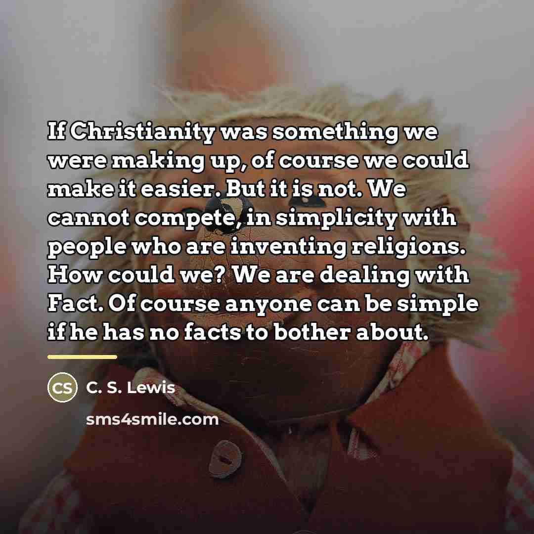 “If Christianity was something we were making up, of course…” quote by C. S. Lewis