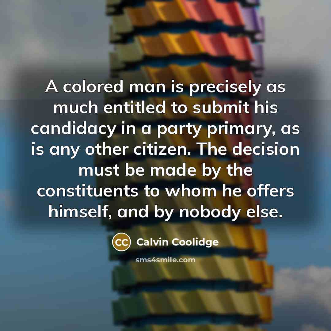 “A colored man is precisely as much entitled to submit…” quote by Calvin Coolidge
