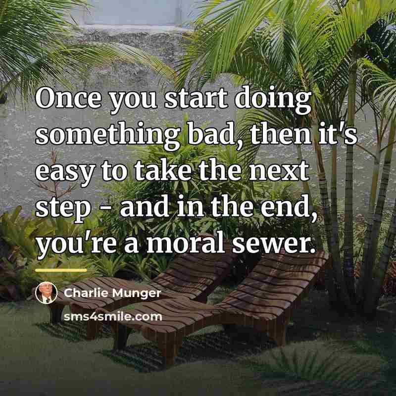 “Once you start doing something bad, then it's easy to…” quote by Charlie Munger
