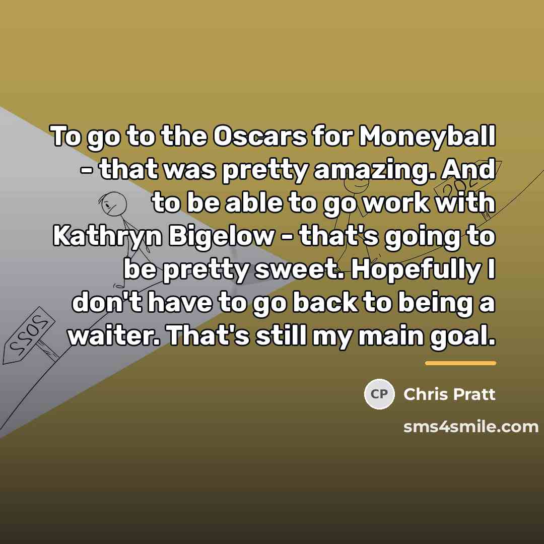 “To go to the Oscars for Moneyball - that was…” quote by Chris Pratt