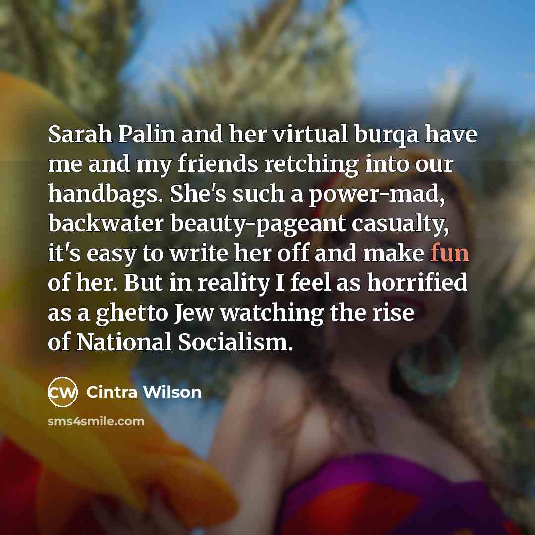 “Sarah Palin and her virtual burqa have me and my…” quote by Cintra Wilson
