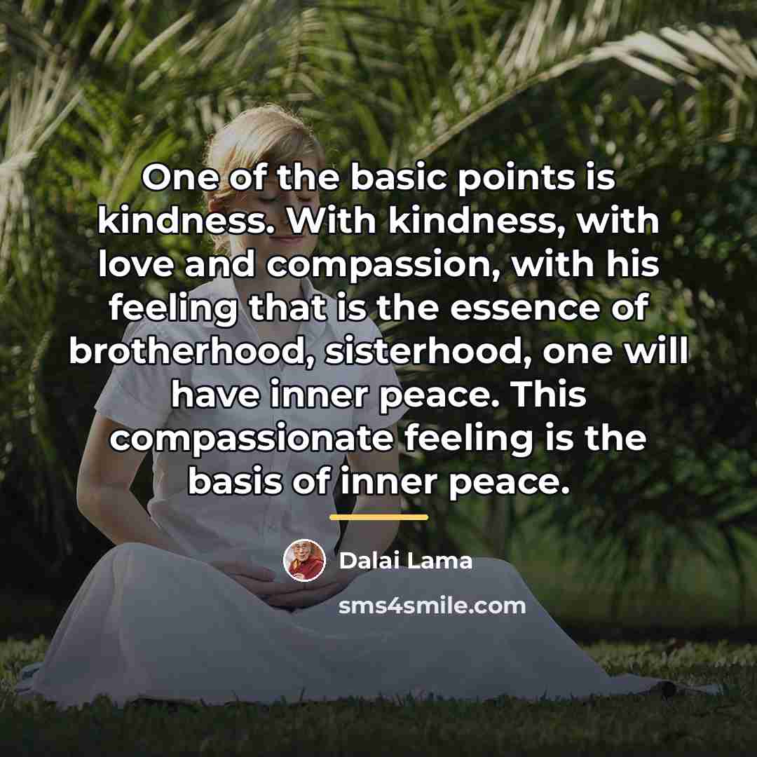 “One of the basic points is kindness. With kindness, with…” quote by Dalai Lama