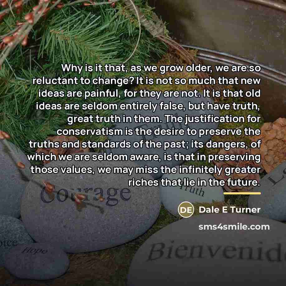 “Why is it that, as we grow older, we are…” quote by Dale E Turner