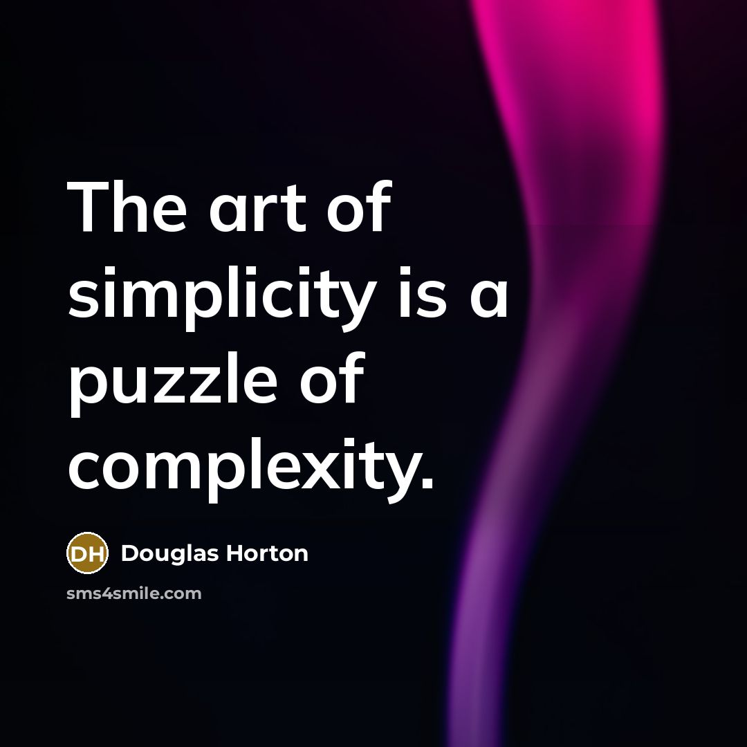 “The art of simplicity is a puzzle of complexity.…” quote by Douglas Horton