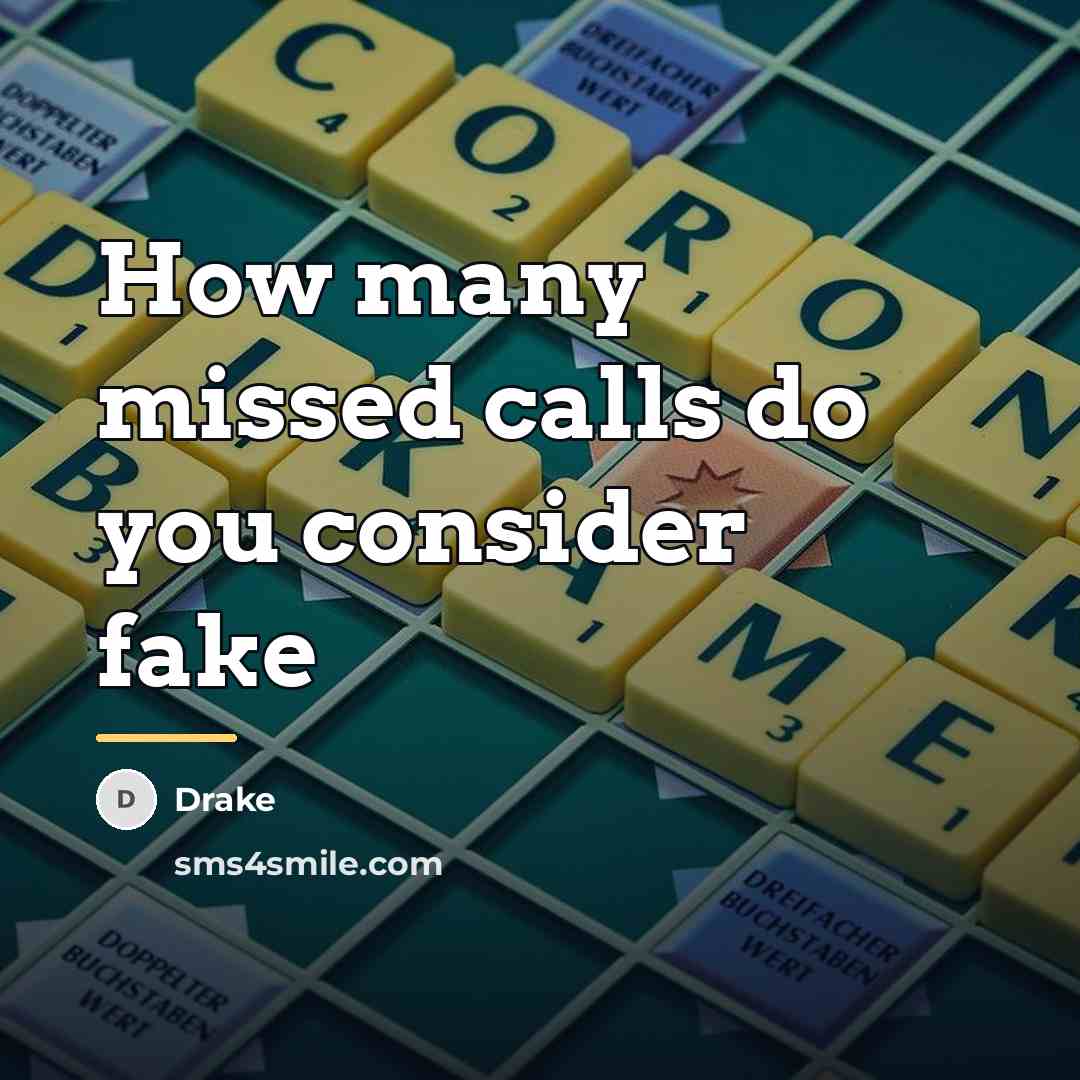 “How many missed calls do you consider fake…” quote by Drake