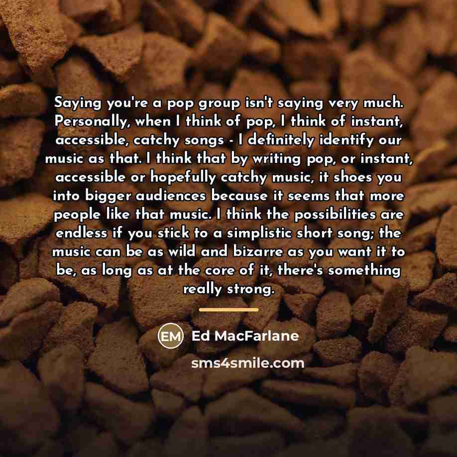 “Saying you're a pop group isn't saying very much. Personally,…” quote by Ed MacFarlane