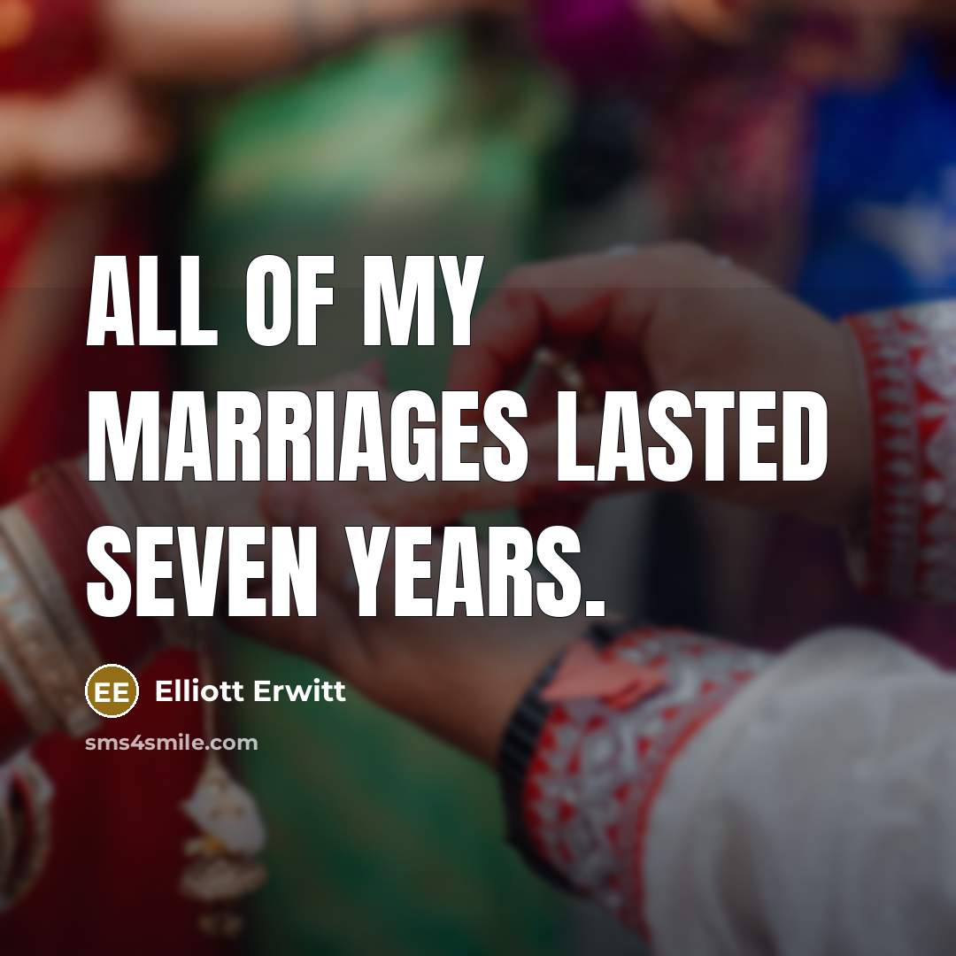 “All of my marriages lasted seven years.…” quote by Elliott Erwitt