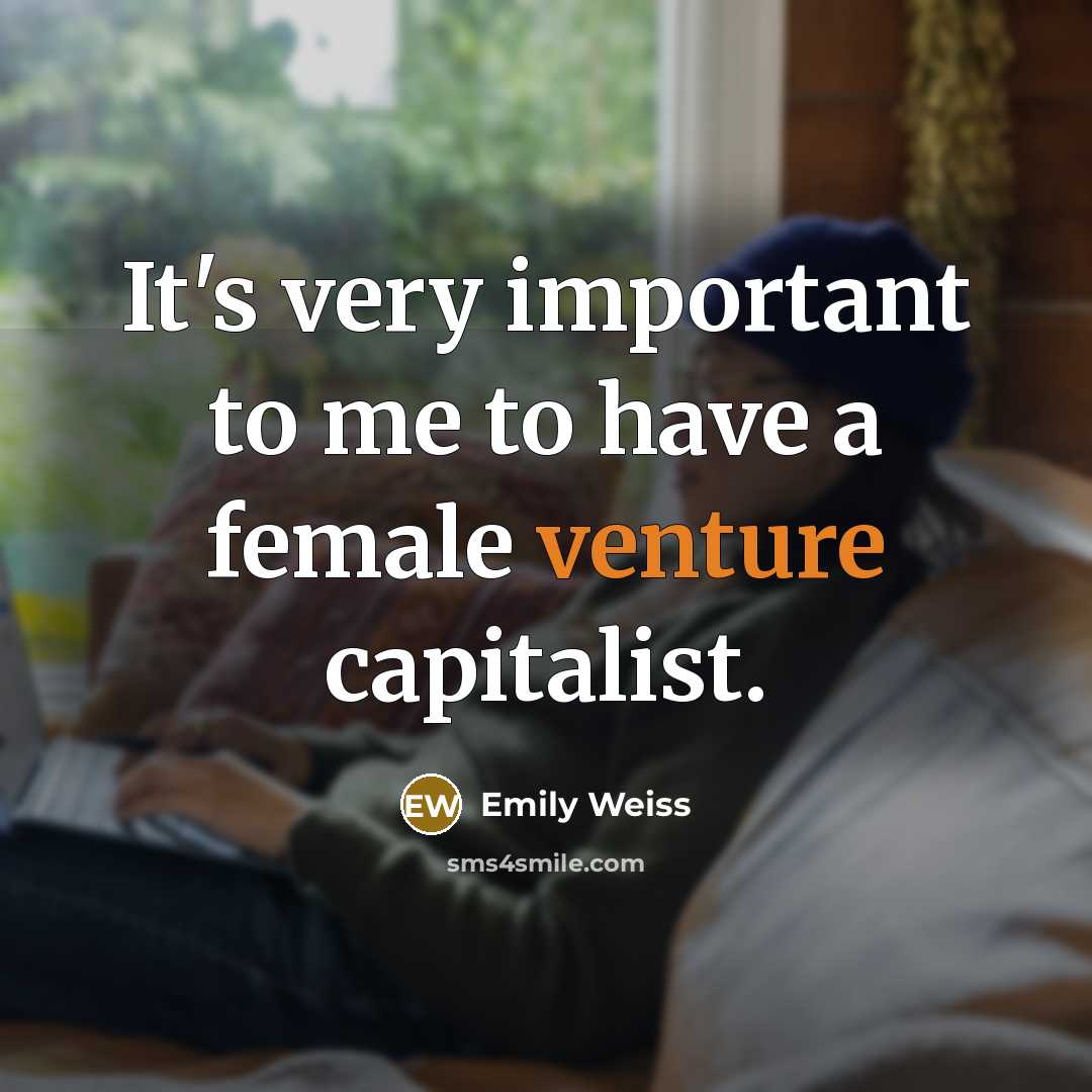 “It's very important to me to have a female venture…” quote by Emily Weiss